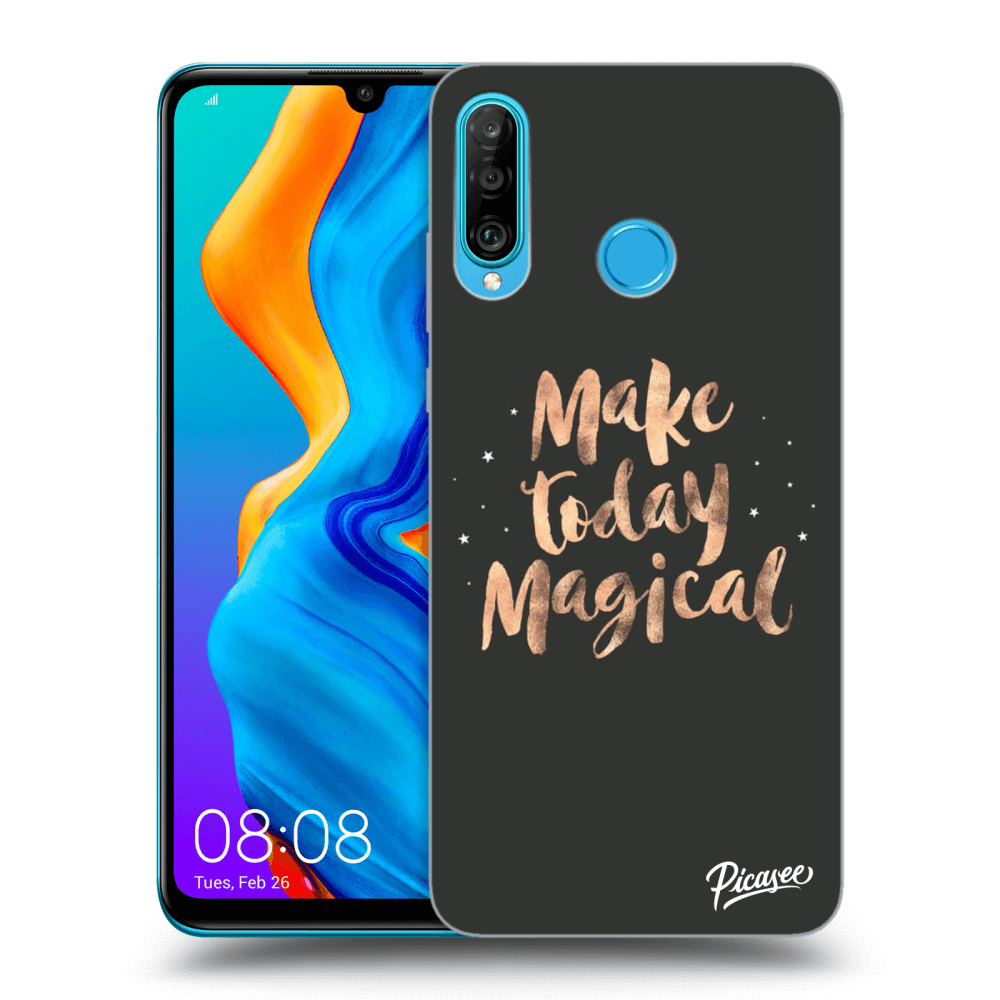 Picasee ULTIMATE CASE za Huawei P30 Lite - Make today Magical