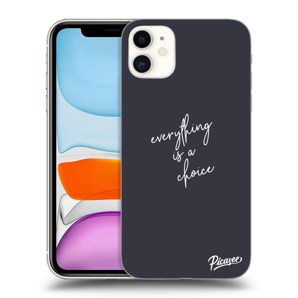 Picasee ULTIMATE CASE za Apple iPhone 11 - Everything is a choice