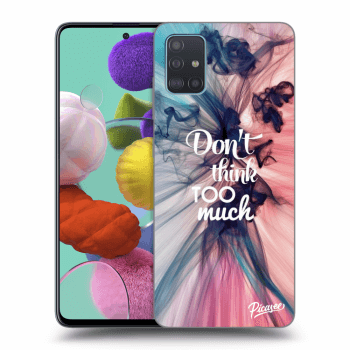 Picasee ULTIMATE CASE za Samsung Galaxy A51 A515F - Don't think TOO much
