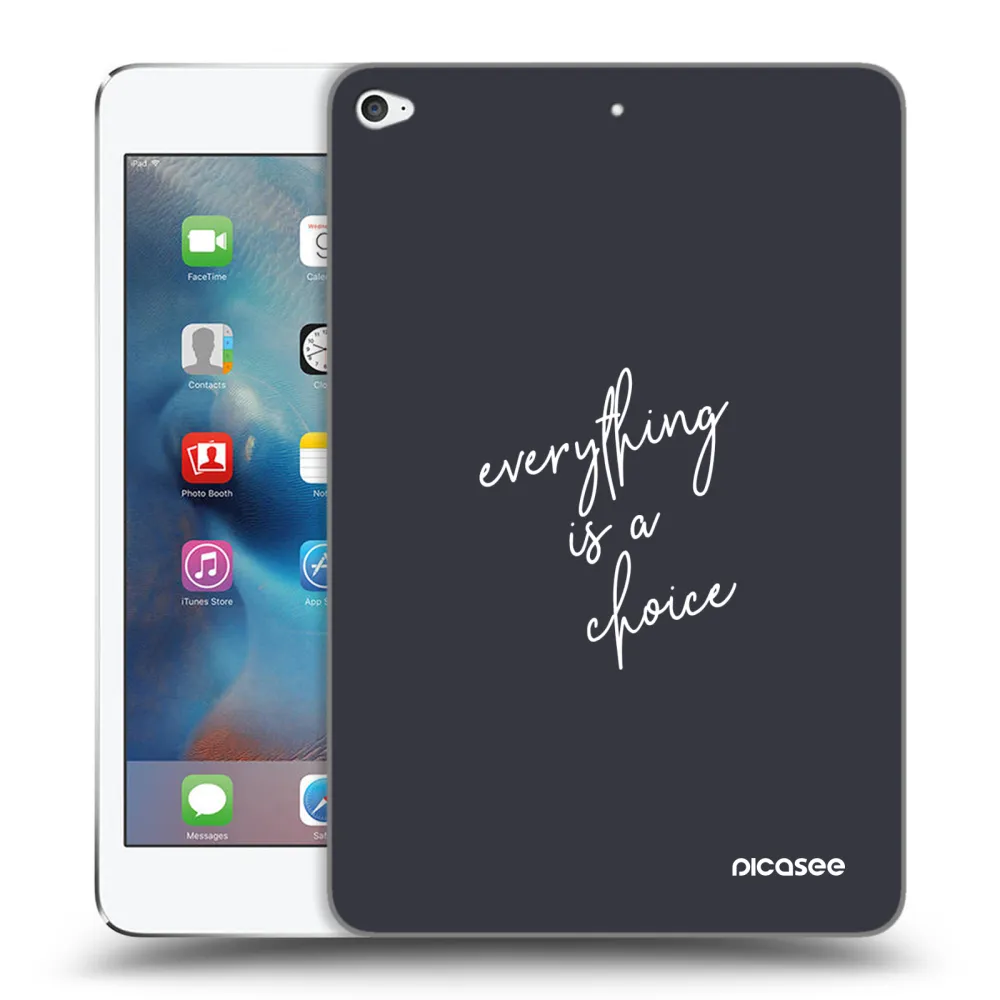 Picasee silikonski prozorni ovitek za Apple iPad mini 4 - Everything is a choice