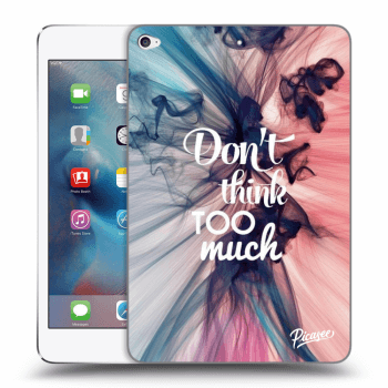 Ovitek za Apple iPad mini 4 - Don't think TOO much