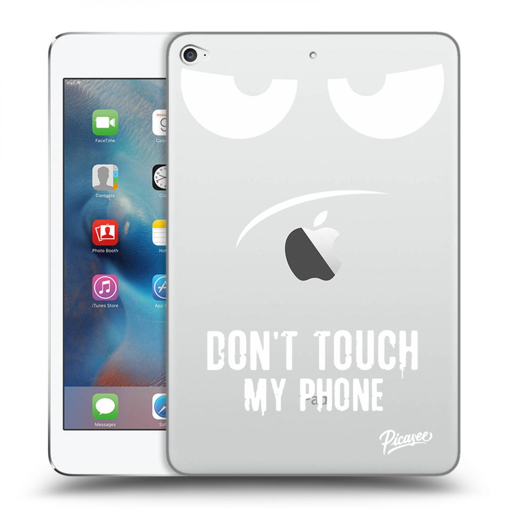 Picasee silikonski prozorni ovitek za Apple iPad mini 4 - Don't Touch My Phone