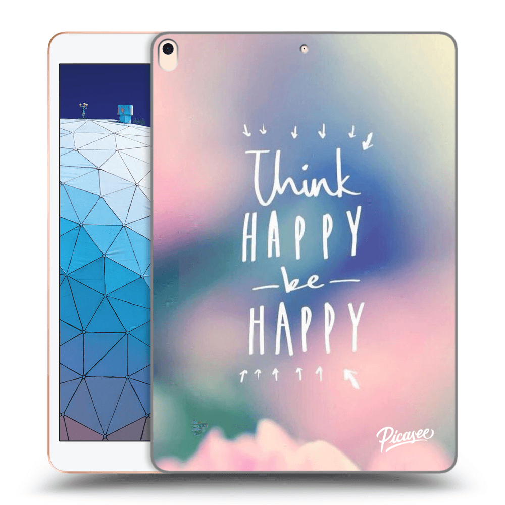 Picasee silikonski prozorni ovitek za Apple iPad Air 10.5" 2019 (3.gen) - Think happy be happy