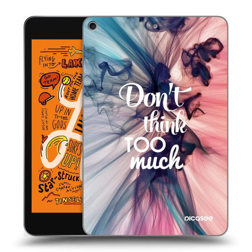 Picasee silikonski prozorni ovitek za Apple iPad mini 2019 (5. gen) - Don't think TOO much