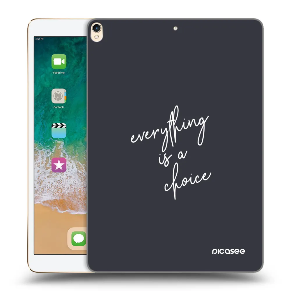 Picasee silikonski prozorni ovitek za Apple iPad Pro 10.5" 2017 (2. gen) - Everything is a choice