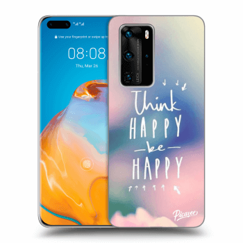 Ovitek za Huawei P40 Pro - Think happy be happy