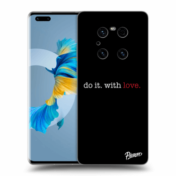 Ovitek za Huawei Mate 40 Pro - Do it. With love.
