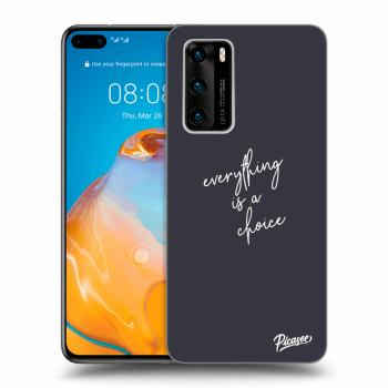 Ovitek za Huawei P40 - Everything is a choice