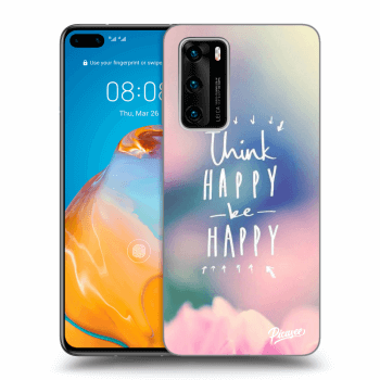 Ovitek za Huawei P40 - Think happy be happy