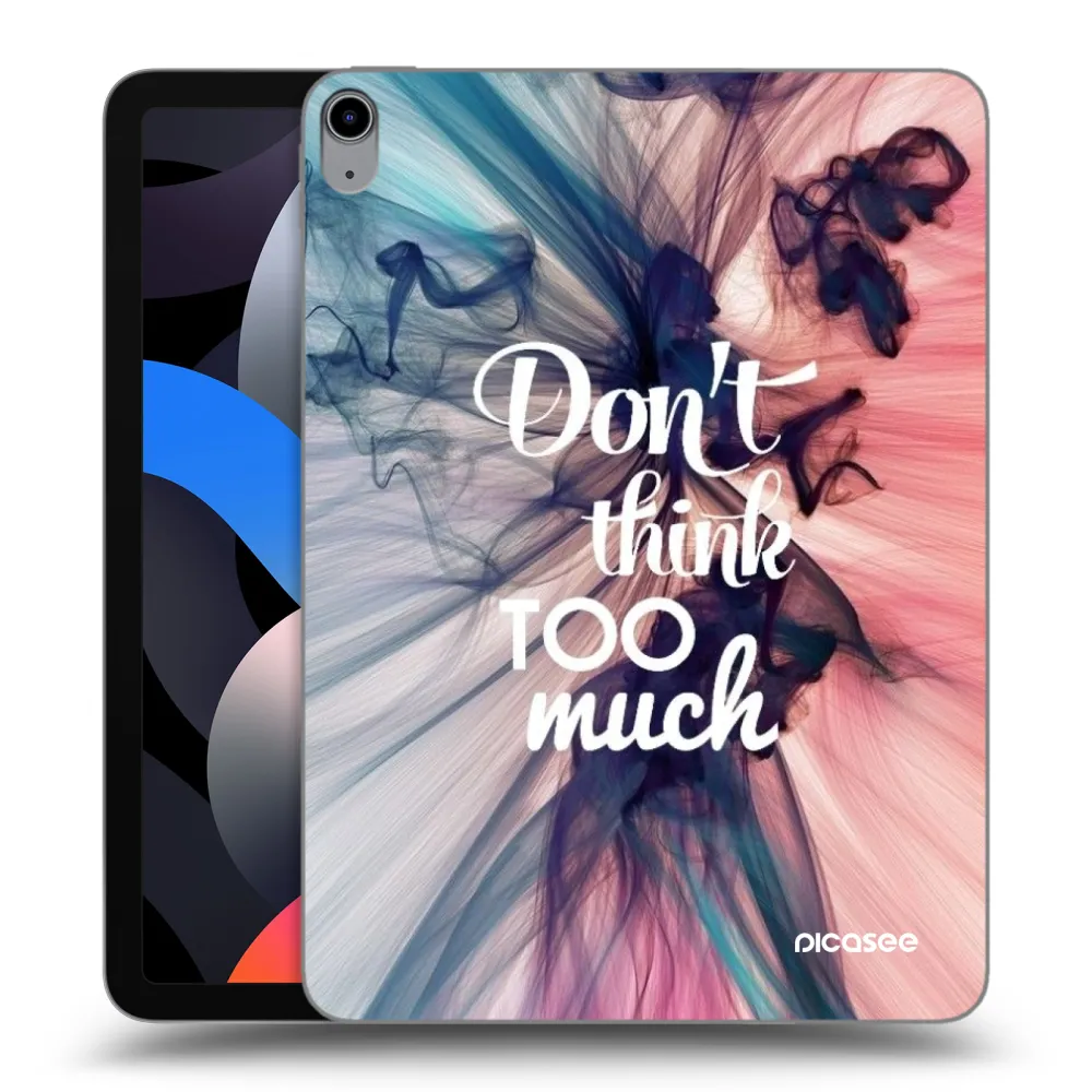 Picasee silikonski prozorni ovitek za Apple iPad Air 4 10.9" 2020 - Don't think TOO much