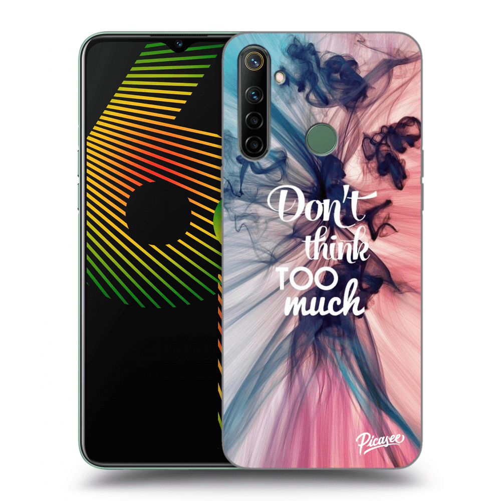Picasee ULTIMATE CASE za Realme 6i - Don't think TOO much