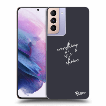 Ovitek za Samsung Galaxy S21+ G996F - Everything is a choice