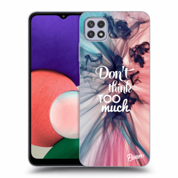 Picasee ULTIMATE CASE za Samsung Galaxy A22 A226B 5G - Don't think TOO much