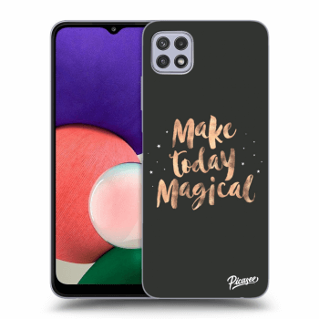 Ovitek za Samsung Galaxy A22 5G A226B - Make today Magical
