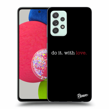 Picasee ULTIMATE CASE za Samsung Galaxy A52s 5G A528B - Do it. With love.