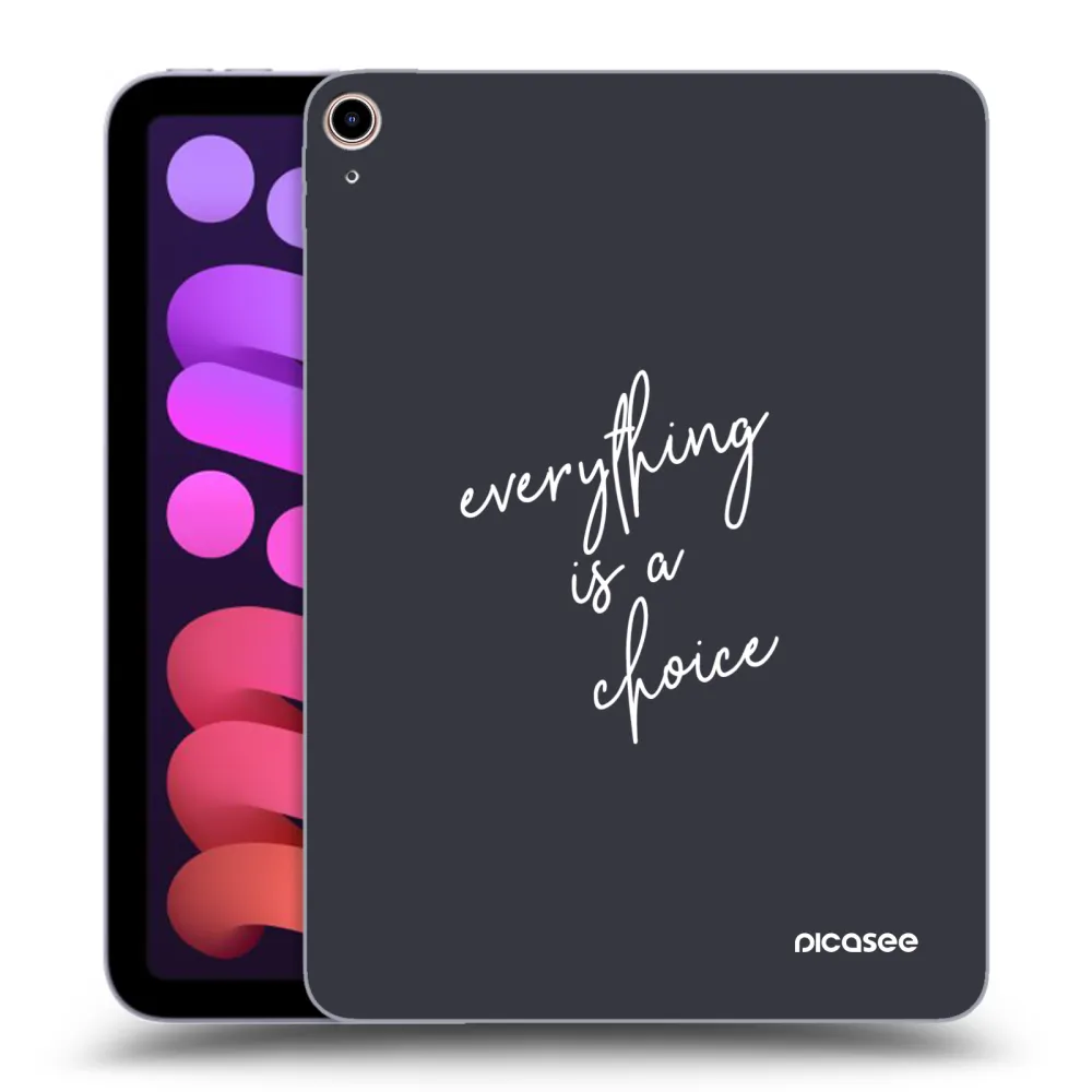 Picasee silikonski prozorni ovitek za Apple iPad mini 2021 (6. gen) - Everything is a choice