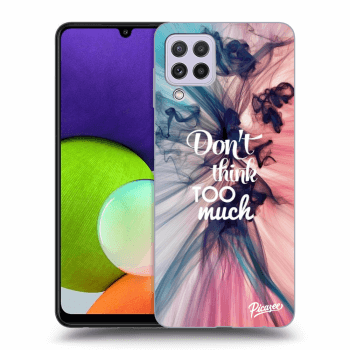 Ovitek za Samsung Galaxy A22 A225F - Don't think TOO much