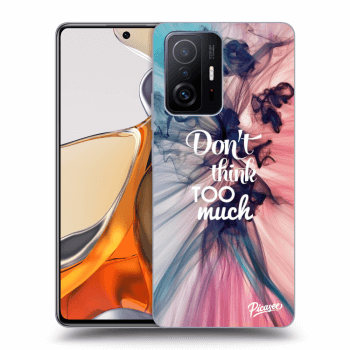 Picasee ULTIMATE CASE za Xiaomi 11T Pro - Don't think TOO much