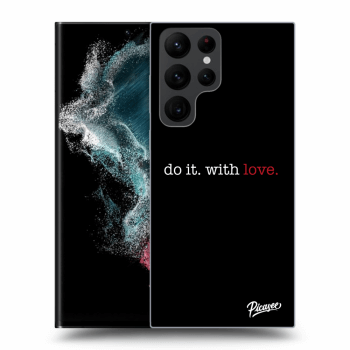 Ovitek za Samsung Galaxy S22 Ultra 5G - Do it. With love.