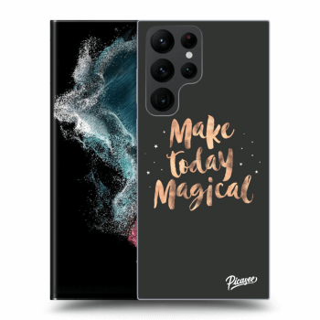 Ovitek za Samsung Galaxy S22 Ultra 5G - Make today Magical