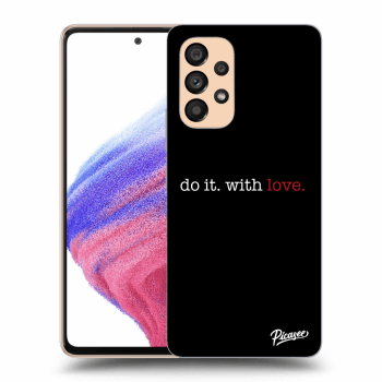 Picasee ULTIMATE CASE za Samsung Galaxy A53 5G - Do it. With love.