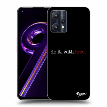 Ovitek za Realme 9 Pro 5G - Do it. With love.