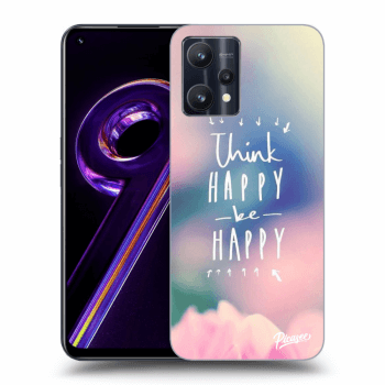 Ovitek za Realme 9 Pro 5G - Think happy be happy