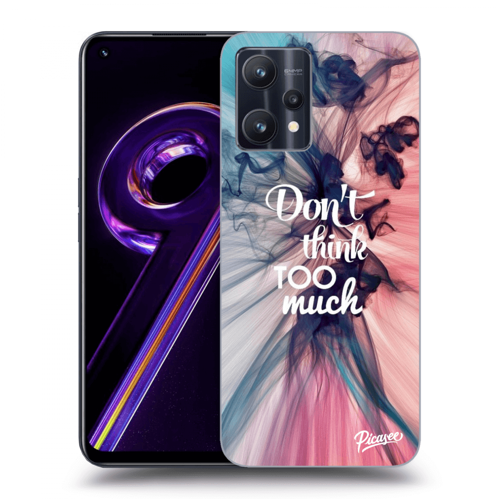 Picasee ULTIMATE CASE za Realme 9 Pro 5G - Don't think TOO much