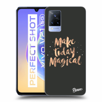 Ovitek za Vivo V21 5G - Make today Magical