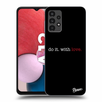 Picasee ULTIMATE CASE za Samsung Galaxy A13 4G A135 - Do it. With love.