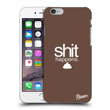 Ovitek za Apple iPhone 6/6S - Shit happens
