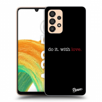 Picasee ULTIMATE CASE za Samsung Galaxy A33 5G A336 - Do it. With love.