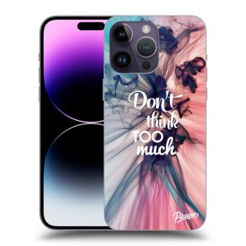 Ovitek za Apple iPhone 14 Pro Max - Don't think TOO much