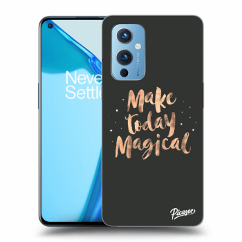 Ovitek za OnePlus 9 - Make today Magical