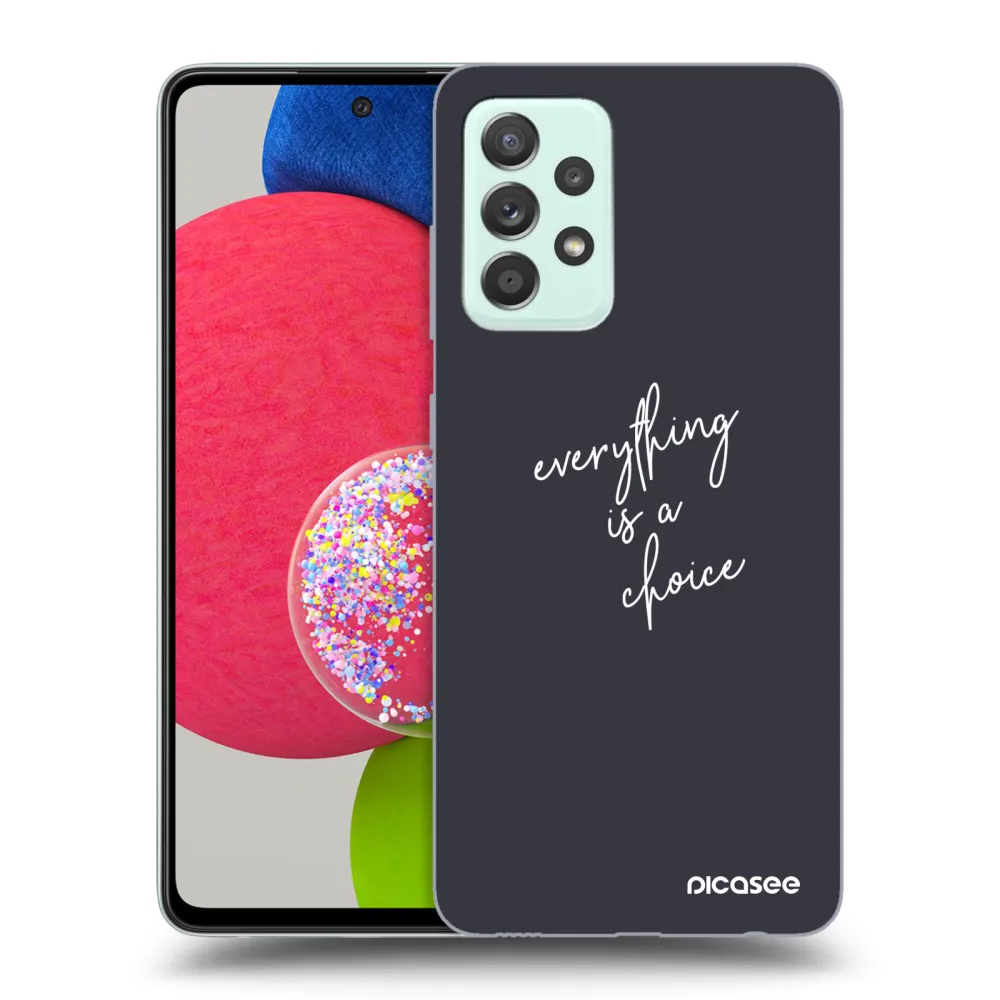 Picasee ULTIMATE CASE za Samsung Galaxy A73 5G - Everything is a choice