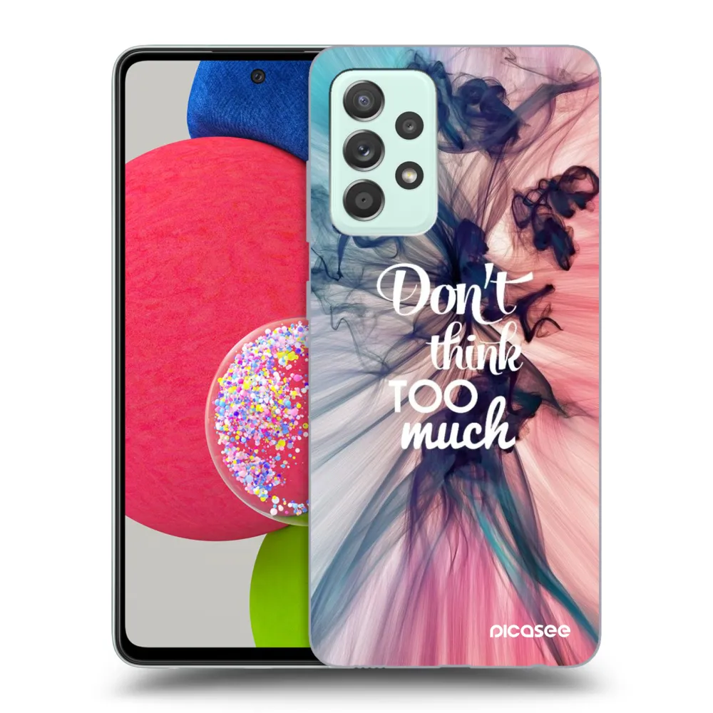 Picasee ULTIMATE CASE za Samsung Galaxy A73 5G - Don't think TOO much