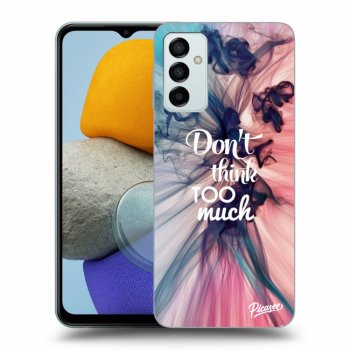 Ovitek za Samsung Galaxy M23 5G - Don't think TOO much