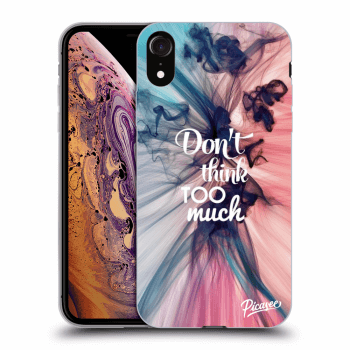 Picasee ULTIMATE CASE za Apple iPhone XR - Don't think TOO much