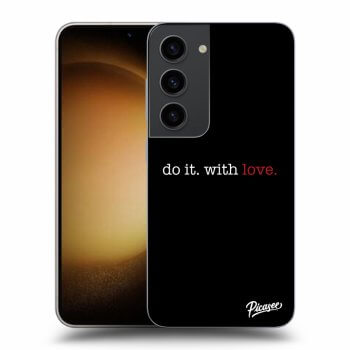 Ovitek za Samsung Galaxy S23 5G - Do it. With love.