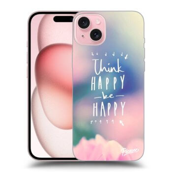 Ovitek za Apple iPhone 15 - Think happy be happy