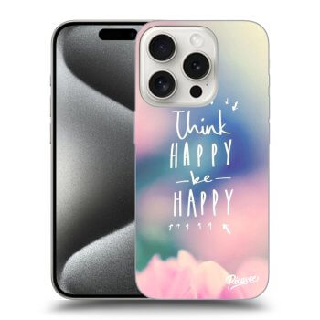 Ovitek za Apple iPhone 15 Pro - Think happy be happy