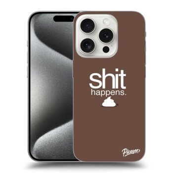 Ovitek za Apple iPhone 15 Pro - Shit happens