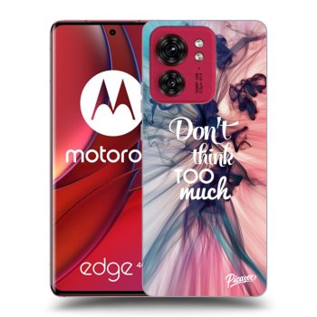 Ovitek za Motorola Edge 40 - Don't think TOO much