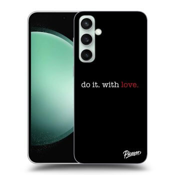 Ovitek za Samsung Galaxy S23 FE S711B - Do it. With love.