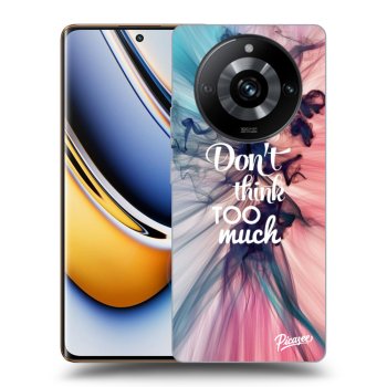 Picasee ULTIMATE CASE za Realme 11 Pro+ - Don't think TOO much