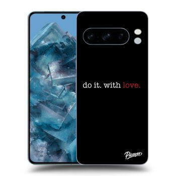 Ovitek za Google Pixel 8 Pro - Do it. With love.