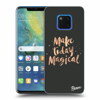 Ovitek za Huawei Mate 20 Pro - Make today Magical