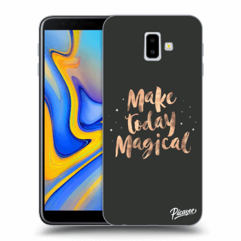 Ovitek za Samsung Galaxy J6+ J610F - Make today Magical