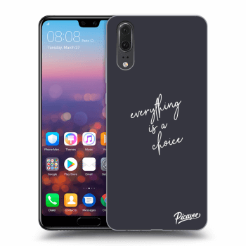 Ovitek za Huawei P20 - Everything is a choice
