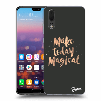 Ovitek za Huawei P20 - Make today Magical